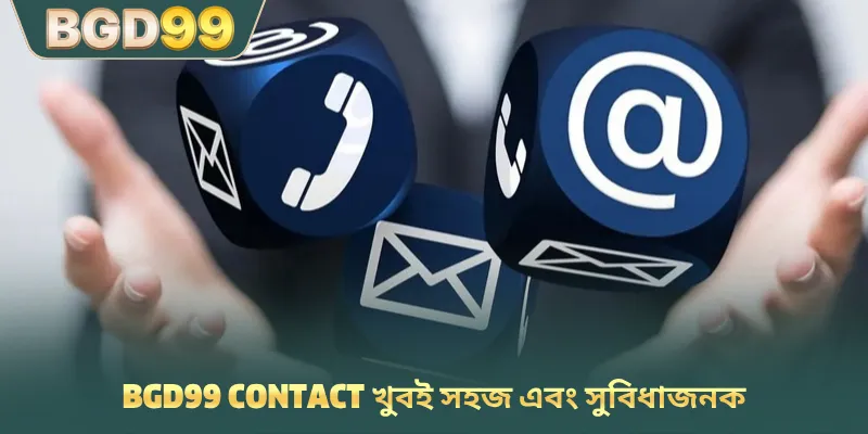 BGD99 contact খুবই সহজ এবং সুবিধাজনক